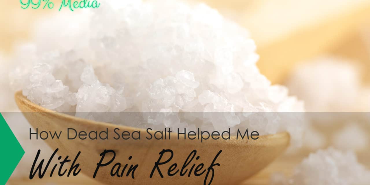 How Dead Sea Salt Helped Me With Pain Relief